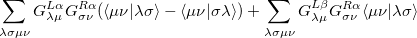 $\displaystyle  \sum _{\lambda \sigma \mu \nu }G^{L\alpha }_{\lambda \mu }G^{R\alpha }_{\sigma \nu } (\ensuremath{\langle }\mu \nu |\lambda \sigma \ensuremath{\rangle }- \ensuremath{\langle }\mu \nu |\sigma \lambda \ensuremath{\rangle }) + \sum _{\lambda \sigma \mu \nu }G^{L\beta }_{\lambda \mu }G^{R\alpha }_{\sigma \nu } \ensuremath{\langle }\mu \nu |\lambda \sigma \ensuremath{\rangle }\nonumber  $