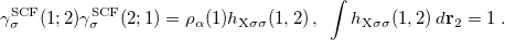 \begin{equation} \label{eq:exactX-hole} {\gamma }_{\sigma }^{\mathrm{SCF}}(1;2)\gamma _{\sigma }^{\mathrm{SCF}}(2;1) = {\rho }_{\alpha }(1)h_{\mathrm{X}\sigma \sigma }(1,2) \, , \, \, \,  \int {h}_{{\mathrm{X}}\sigma \sigma }(1,2) \:  d{\bf r}_{2} = 1 \; . \end{equation}