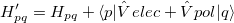 \begin{equation} \label{eq:H-EFP} H’_{pq} = H_{pq} + \langle p | \hat{V}^\ensuremath{\mathrm{}}{elec} + \hat{V}^\ensuremath{\mathrm{}}{pol} | q \rangle \end{equation}
