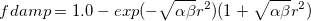 \begin{equation} \label{eq:pol_ damp_2} f^\ensuremath{\mathrm{}}{damp}=1.0-exp(-\sqrt {\alpha \beta } r^2 ) (1 + \sqrt {\alpha \beta } r^2) \end{equation}