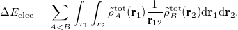 \begin{equation}  \label{eq:eda_ elec} \Delta E_{\mathrm{elec}} = \sum _{A < B} \int _{r_1} \int _{r_2} \tilde{\rho }_{A}^{\mathrm{tot}}({\textbf r_1}) \frac{1}{{\textbf r_{12}}} \tilde{\rho }_{B}^{\mathrm{tot}}({\textbf r_2}) \mathrm{d}\mathbf{r}_1 \mathrm{d}\mathbf{r}_2. \end{equation}
