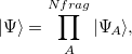 \begin{equation} \label{eq:hartree_ pdt} |\Psi \rangle = \prod _ A^{N_\ensuremath{\mathrm{}}{frag}} | \Psi _{\! A} \rangle , \end{equation}