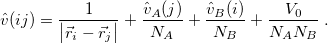 \begin{equation} \label{eq:pairwise_ perturbation} \Hat {v}(ij) = \frac{1}{\bigl |\vec{r}_ i-\vec{r}_ j\bigr |} + \frac{\hat{v}_ A(j)}{N_ A} + \frac{\hat{v}_ B(i)}{N_ B} + \frac{V_0}{N_ A N_ B} \;  . \end{equation}