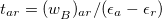 $t_{ar} = (w_ B^{})_{ar}/(\epsilon _ a - \epsilon _ r)$