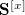 $\mathbf{S}^{[x]}$