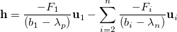 \begin{equation}  \ensuremath{\mathbf{h}} = \frac{-F_1 }{(b_1 -\lambda _ p )} \ensuremath{\mathbf{u}}_1 -\sum \limits _{i=2}^ n \frac{-F_ i }{(b_ i -\lambda _ n )}\ensuremath{\mathbf{u}}_ i \end{equation}