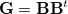 $\ensuremath{\mathbf{G}}=\ensuremath{\mathbf{BB}}^{t}$