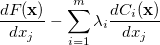 $\displaystyle  \frac{dF(\ensuremath{\mathbf{x}})}{dx_ j} -\sum \limits _{i=1}^ m \lambda _ i \frac{dC_ i(\ensuremath{\mathbf{x}})}{dx_ j}  $