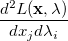 $\displaystyle \frac{d^2L(\ensuremath{\mathbf{x}},\lambda )}{dx_ j d\lambda _ i}  $