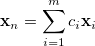 \begin{equation} \label{eq:a23} \ensuremath{\mathbf{x}}_ n = \sum \limits _{i=1}^ m c_ i \ensuremath{\mathbf{x}}_ i \end{equation}