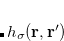 \begin{equation}  d_{\sigma }(\mathbf{r})= -\mathbf{r} -\int h_{\sigma }(\mathbf{r},\mathbf{r}’) \;  \mathbf{r}’ \;  d\mathbf{r}’ \;  , \end{equation}