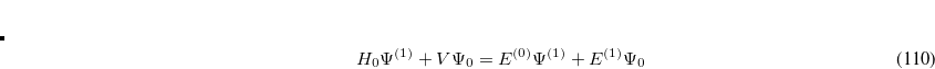 \begin{equation} \label{eq505} H_0 \Psi ^{(2)}+V\Psi ^{(1)}=E^{(0)}\Psi ^{(2)}+E^{(1)}\Psi ^{(1)}+E^{(2)}\Psi _0 \end{equation}