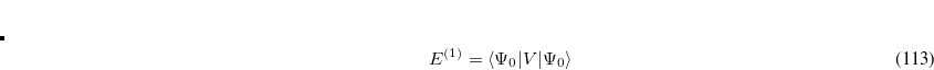 \begin{equation} \label{eq508} E^{(2)}=\left\langle {\Psi _0 } |V| {\Psi ^{(1)}} \right\rangle \end{equation}