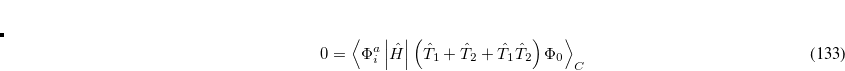 \begin{equation} \label{eq526} 0=\left\langle {\Phi _{ij}^{ab} \left| {\hat{H}} \right|\left( {1+\hat{T}_1 +\hat{T}_2 +\frac{1}{2}\hat{T}_2^2 } \right)\Phi _0 } \right\rangle _ C \end{equation}