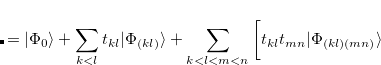 $\displaystyle + t_{km} t_{ln} |\Phi _{(km)(ln)}\rangle + t_{kn} t_{lm} |\Phi _{(kn)(lm)}\rangle \bigg] + \cdots .  $