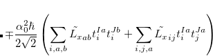 $\displaystyle + \frac{\alpha _0^2\hbar }{2\sqrt 2i}\left(\sum \limits _{i,a,b}{\tilde{L_ y}}_{ab}t^{Ia}_ it^{Jb}_ i+\sum \limits _{i,j,a}{\tilde{L_ y}}_{ij}t^{Ia}_ it^{Ja}_ j\right)  $
