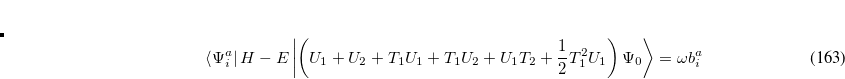 \begin{equation} \label{eq618} \begin{array}{r} \left\langle {\Psi _ i^ a } \right|H-E\left| {\left( {U_1 +U_2 +T_1 U_1 +T_1 U_2 +U_1 T_2 +\frac{1}{2}T_1^2 U_1 } \right.} \right.+T_2 U_2 \\ \left. {+\frac{1}{2}T_1^2 U_2 +T_1 T_2 U_1 +\frac{1}{3!}T_1^3 U_1 } \right|\left. {\Psi _0 } \right\rangle =\omega b_{ij}^{ab} \\ \end{array} \end{equation}